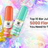 Top 10 Bar Juice 5000 Flavours You Need to Try