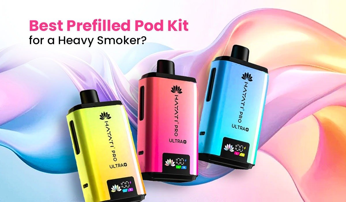 Best Prefilled Pod Kit for a Heavy Smoker?