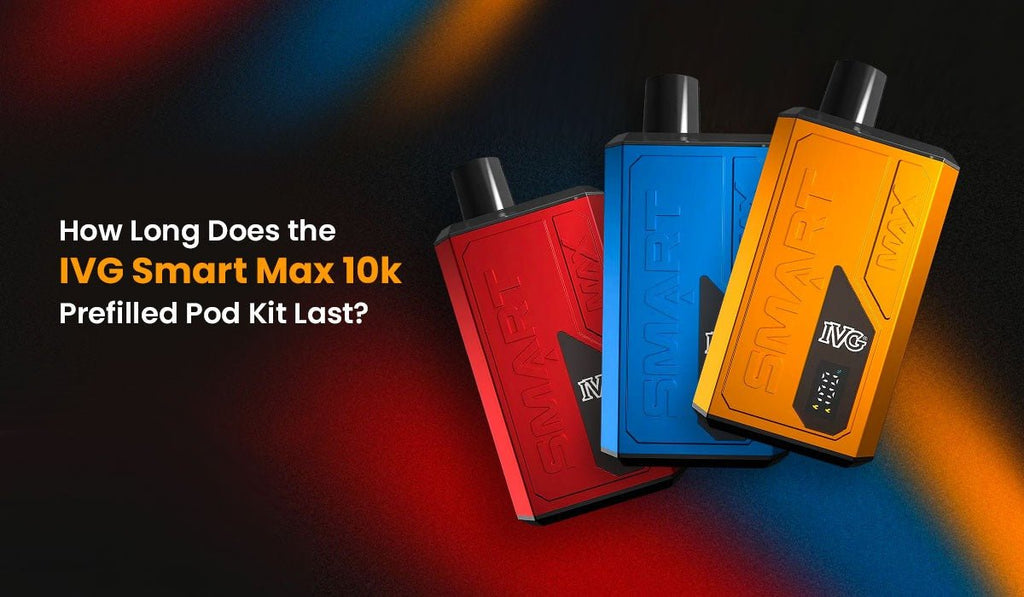 How Long Does the IVG Smart Max 10k Prefilled Pod Kit Last?