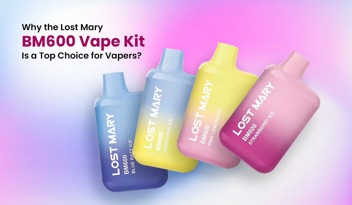 Why the Lost Mary BM600 Vape Kit Is a Top Choice for Vapers?